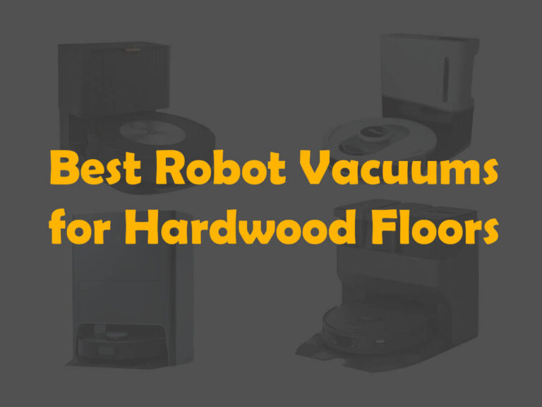 The 10 Best Robot Vacuums for Hardwood Floors of 2024 (Buying Guide and Reviews)