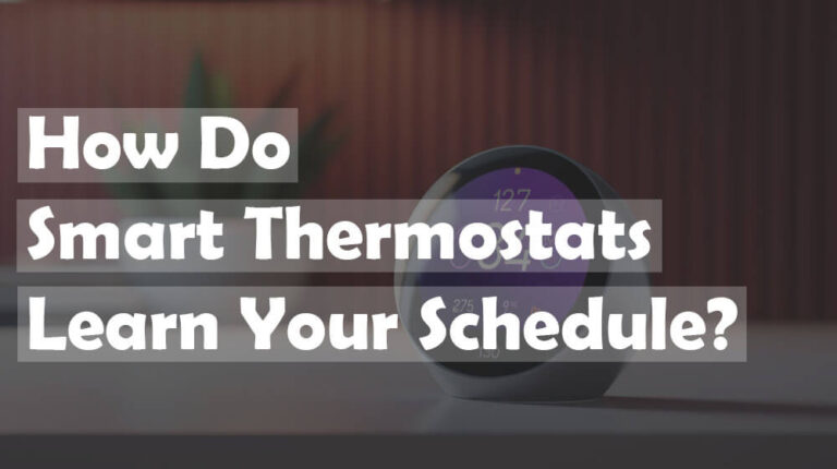 How Do Smart Thermostats Learn Your Schedule?