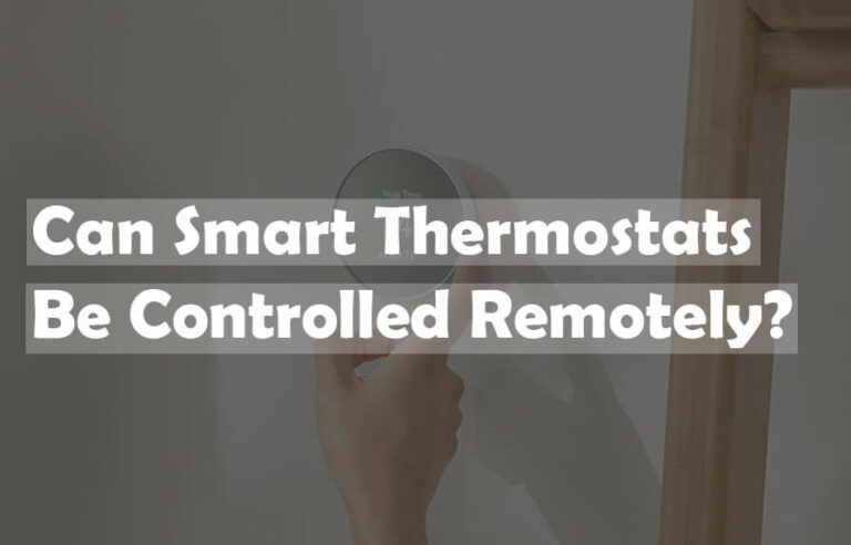 Can Smart Thermostats Be Controlled Remotely?