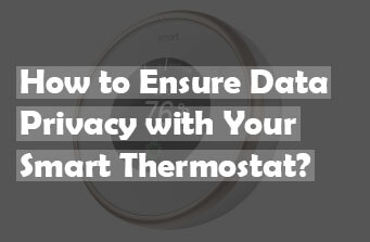 How to Ensure Data Privacy with Your Smart Thermostat